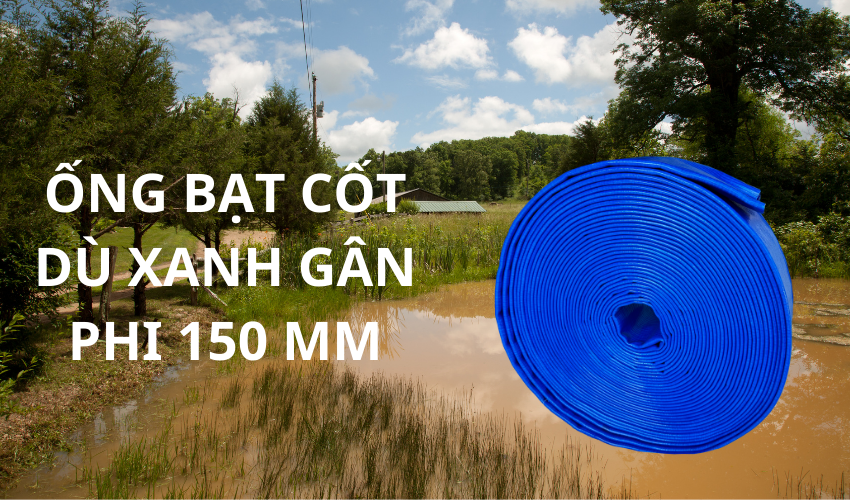 ống bạt cốt dù xanh gân phi 150mm