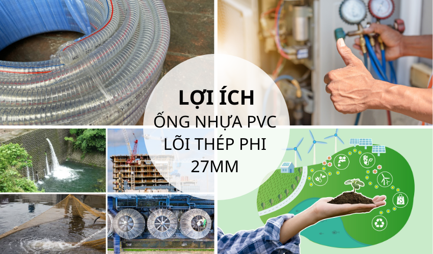 Lợi ích ống nhựa PVC lõi thép phi 27